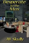 Desperate to the Max (Max Series, #3)