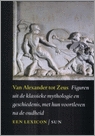 Van Alexander tot Zeus. Figuren uit de klassieke mythologie en geschiedenis, met hun voortleven na de oudheid. Een lexicon. Van Alexander tot Zeus. Figuren uit de klassieke mythologie en geschiedenis, met hun voortleven na de oudheid. Een lexicon.
