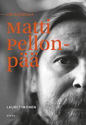 Lähikuvassa Matti Pellonpää (Hardcover)