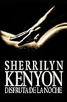 Disfruta de la noche by Sherrilyn Kenyon Disfruta de la noche by Sherrilyn Kenyon