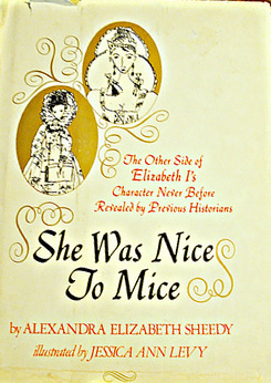 She Was Nice to Mice: The Other Side of Elizabeth I's Character Never Before Revealed by Previous Historians (Hardcover)