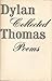Collected Poems by Dylan Thomas