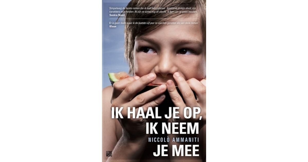 Ik haal je op, ik neem je mee by Niccolò Ammaniti Ik haal je op, ik neem je mee by Niccolò Ammaniti