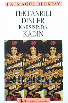 Tek Tanrılı Dinler Karşısında Kadın: Hıristiyanlıkta ve İslamiyette Kadının Statüsüne Karşılaştırmalı Bir Yaklaşım (Paperback)