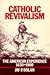 Catholic Revivalism by Jay P. Dolan