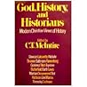 God, History and Historians: An Anthology of Modern Christian Views of History God, History and Historians: An Anthology of Modern Christian Views of History