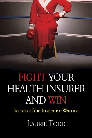 Fight Your Health Insurer and Win: Secrets of the Insurance Warrior (Paperback)