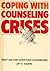 Coping with counseling crises: First aid for Christian counselors