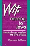 Witnessing to Jews: Practical Ways to Relate the Love of Jesus Witnessing to Jews: Practical Ways to Relate the Love of Jesus