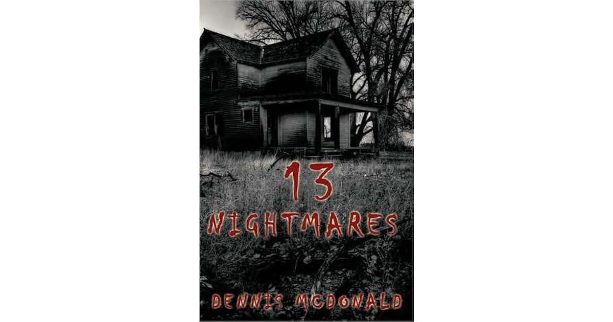 13 Nightmares By Dennis Mcdonald