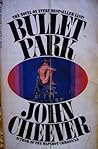 Bullet Park by John Cheever Bullet Park by John Cheever