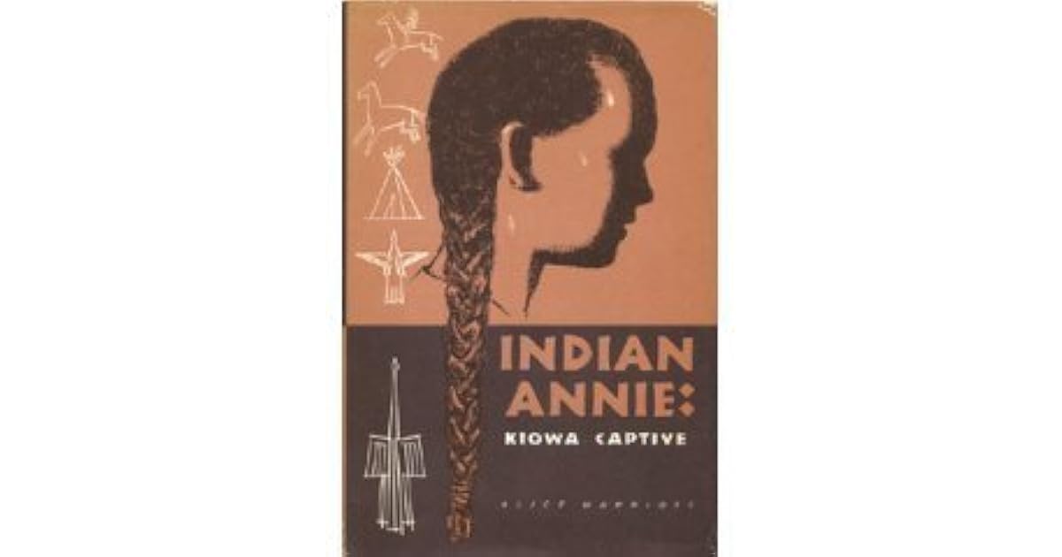 Indian Annie Kiowa Captive by Alice Marriott