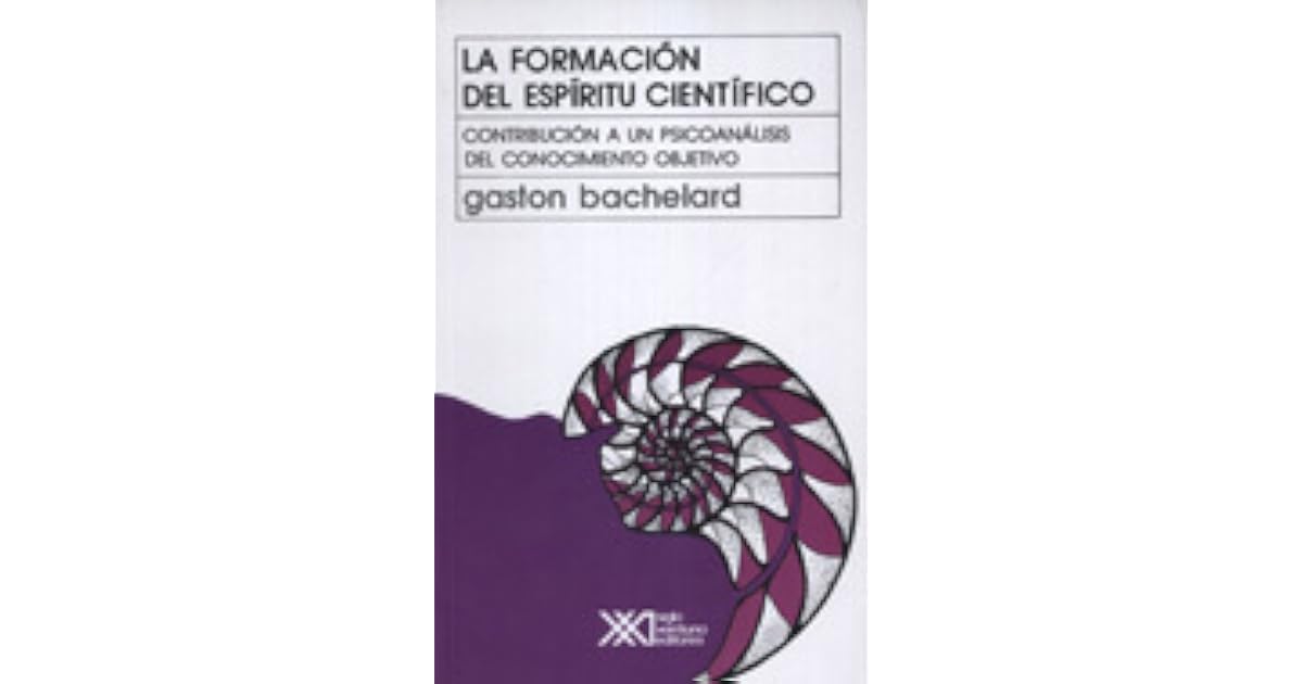 La formación del espíritu científico by Gaston Bachelard