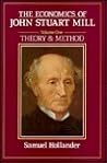 The Economics of John Stuart Mill (Studies in Classical Political Economy) (2 Volume Set)