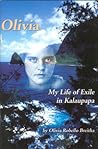 Olivia: My Life of Exile in Kalaupapa Olivia: My Life of Exile in Kalaupapa