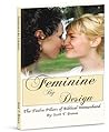 Feminine By Design: The Twelve Pillars of Biblical Womanhood Feminine By Design: The Twelve Pillars of Biblical Womanhood