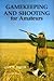 Gamekeeping and Shooting for Amateurs