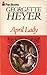 April Lady by Georgette Heyer April Lady by Georgette Heyer