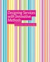 Designing Services with Innovative Methods