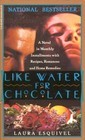 Like Water for Chocolate : A Novel in Monthly Installments, with Recipes, Romances and Home Remedies