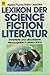 Lexikon der Science Fiction Literatur