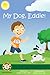 My Dog, Eddie! by Angela Holzer