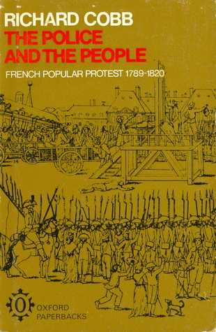 The Police and the People: French Popular Protest, 1789-1820 (Paperback)