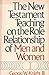 The New Testament Teaching on the Role Relationship of Men an... by George W. Knight III