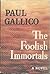 The Foolish Immortals