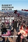 The Painting and the City by Robert Freeman Wexler
