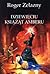 Dziewięciu książąt Amberu by Roger Zelazny