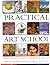 Practical Art School: Twelve Lessons in Painting, Drawing & Sketching