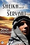 The Sheikh and the Servant by Sonja Spencer