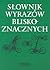 Słownik wyrazów bliskoznacznych