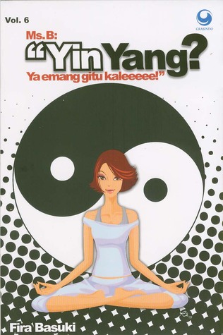 Ms. B: "Yin Yang? Ya emang gitu kaleeeee!" (Ms. B #6)