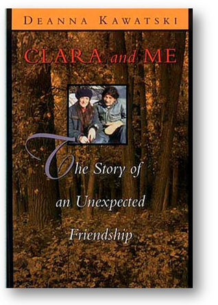 Clara and Me: The Story of an Unexpected Friendship by Deanna Kawatski