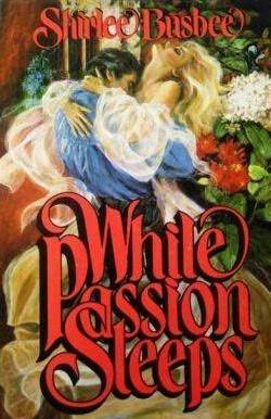 While Passion Sleeps Louisiana 8 By Shirlee Busbee