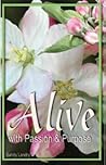 Alive with Passion and Purpose Alive with Passion and Purpose
