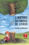 O Mistério da Fábrica de Livros by Pedro Bandeira
