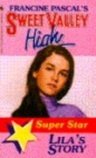 Lila's Story (Sweet Valley High, Super Star #1)