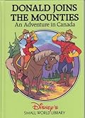 Donald joins the Mounties: An adventure in Canada