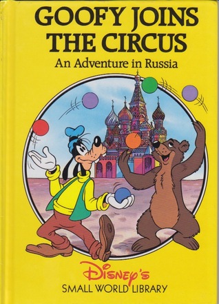 Goofy Joins the Circus: An Adventure in Russia (Disney's Small World Library)