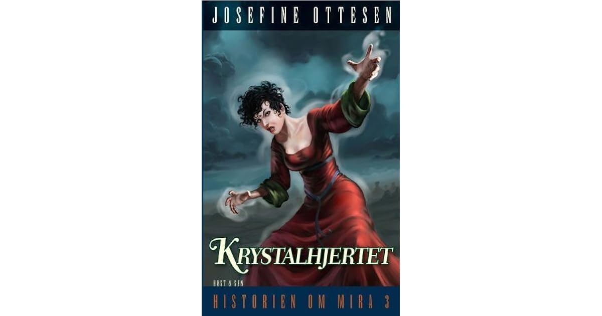 Krystalhjertet Historien Om Mira 3 By Josefine Ottesen