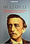 Multatuli: Pengarang Besar, Pembela Rakyat Kecil, Pencari Keadilan dan Kebenaran Multatuli: Pengarang Besar, Pembela Rakyat Kecil, Pencari Keadilan dan Kebenaran