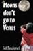 Moons Don't Go To Venus