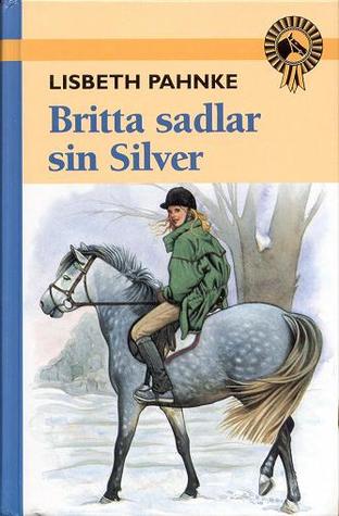 Britta sadlar sin Silver (Britta och Silver #3)
