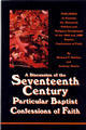 A Discussion of the Seventeenth Century Particular Baptist Confessions of Faith (Paperback)