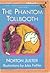 The Phantom Toolbooth, Grade 6 Library Book: Lib Bk:the Phantom Tollbooth Lib Bk:the Phantom Tollbooth (Signatures 97 Y046)