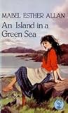 An Island in a Green Sea by Mabel Esther Allan