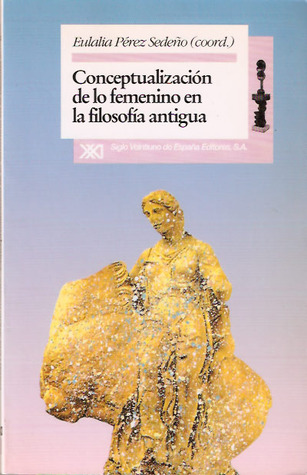 Conceptualización de lo femenino en la filosofía antigua (Paperback)